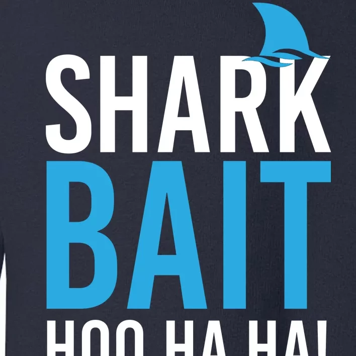 Shark Bait Ho Ha Ha Toddler Sweatshirt