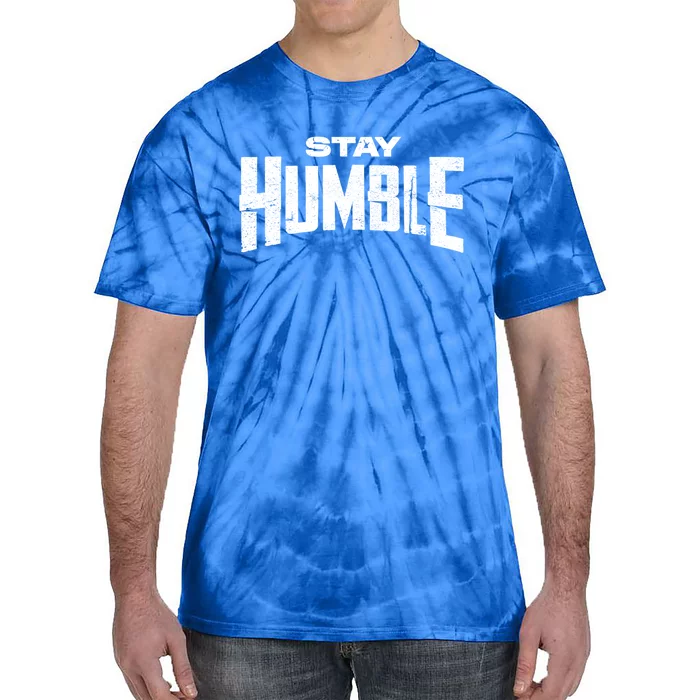 Stay Humble Be Kind Work Hard Motivational Inspirational Gift Tie-Dye T-Shirt