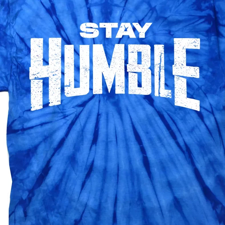 Stay Humble Be Kind Work Hard Motivational Inspirational Gift Tie-Dye T-Shirt