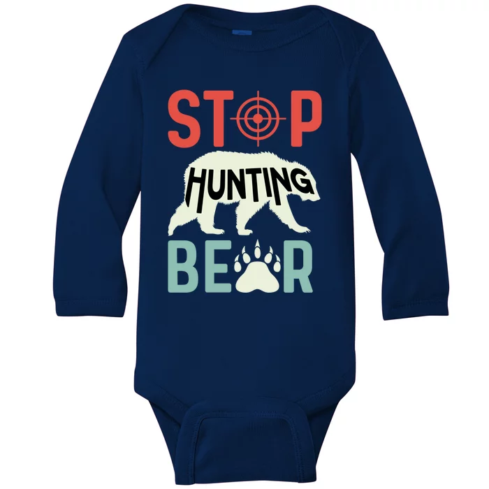 Stop Hunting Bear Animal Advocate Gift Baby Long Sleeve Bodysuit