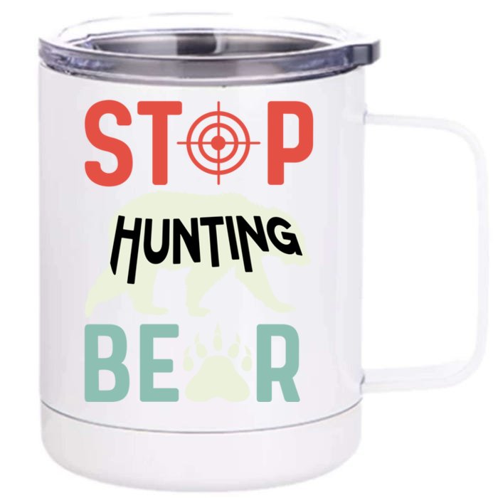 Stop Hunting Bear Animal Advocate Gift Front & Back 12oz Stainless Steel Tumbler Cup