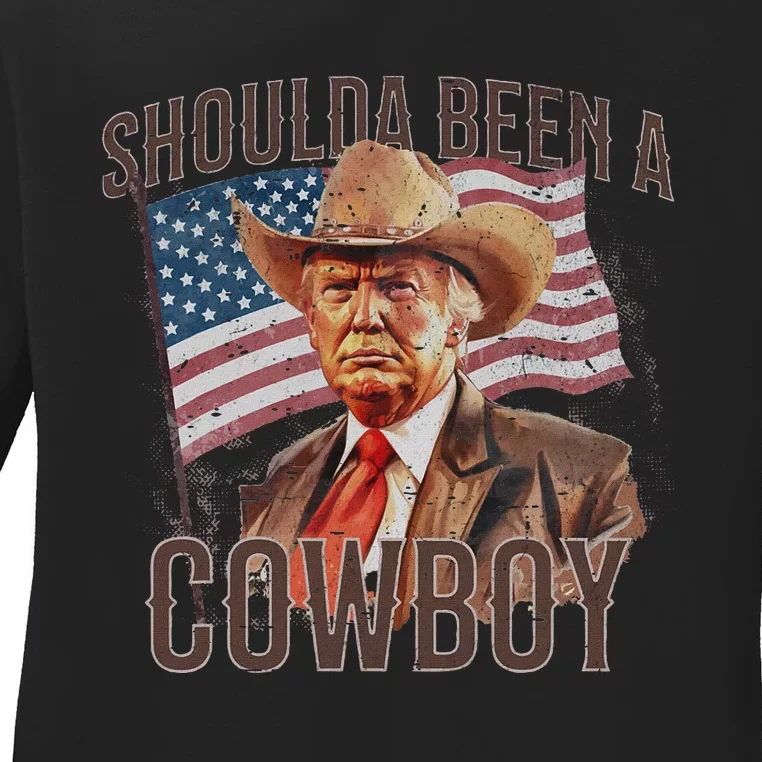 Should Have Been A Cowboy Trump 2024 4th Of July Ladies Long Sleeve Shirt