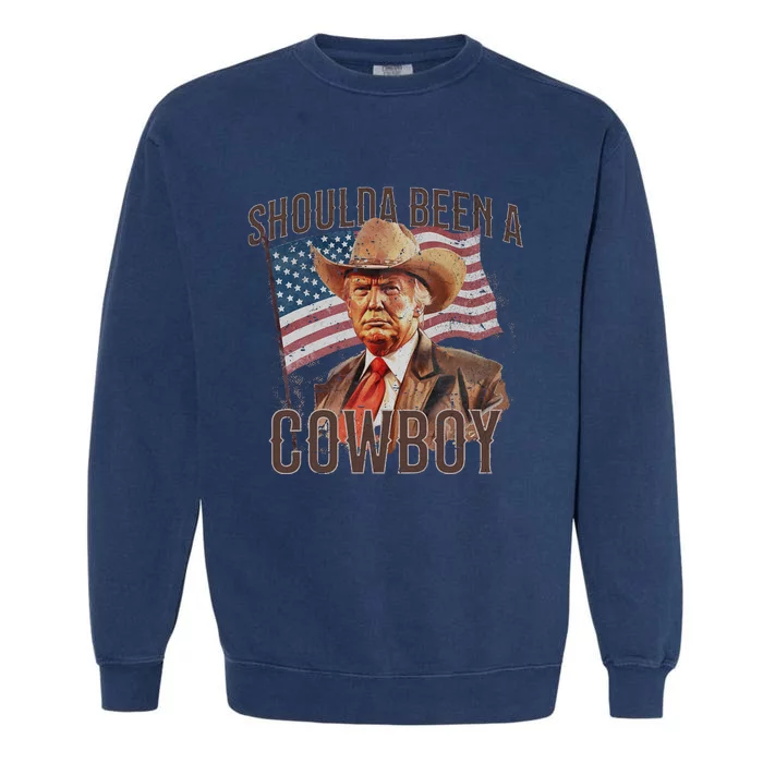 Should Have Been A Cowboy Trump 2024 4th Of July Garment-Dyed Sweatshirt