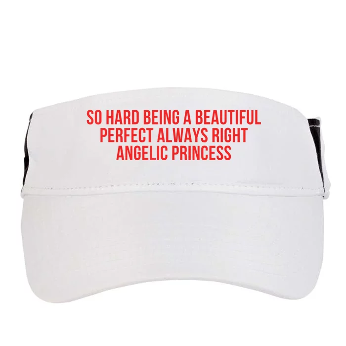 So Hard Being A Beautiful Perfect Always Right Angelic Princess Adult Drive Performance Visor