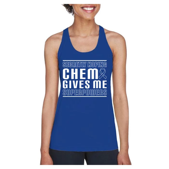 Secretly Hoping Chemo Gives Me Superpowers Melanoma Cute Gift Women's Racerback Tank