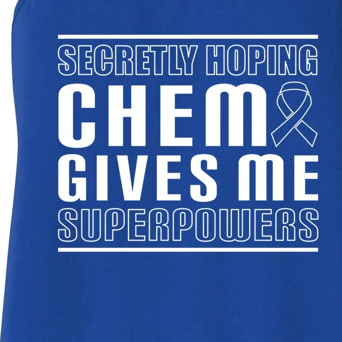 Secretly Hoping Chemo Gives Me Superpowers Melanoma Cute Gift Women's Racerback Tank