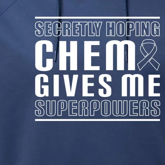 Secretly Hoping Chemo Gives Me Superpowers Melanoma Cute Gift Performance Fleece Hoodie