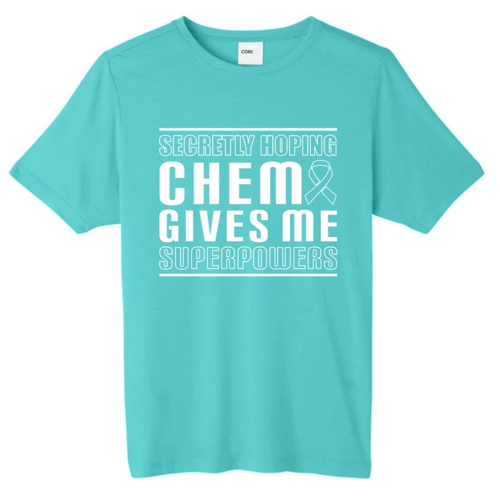 Secretly Hoping Chemo Gives Me Superpowers Melanoma Cute Gift ChromaSoft Performance T-Shirt