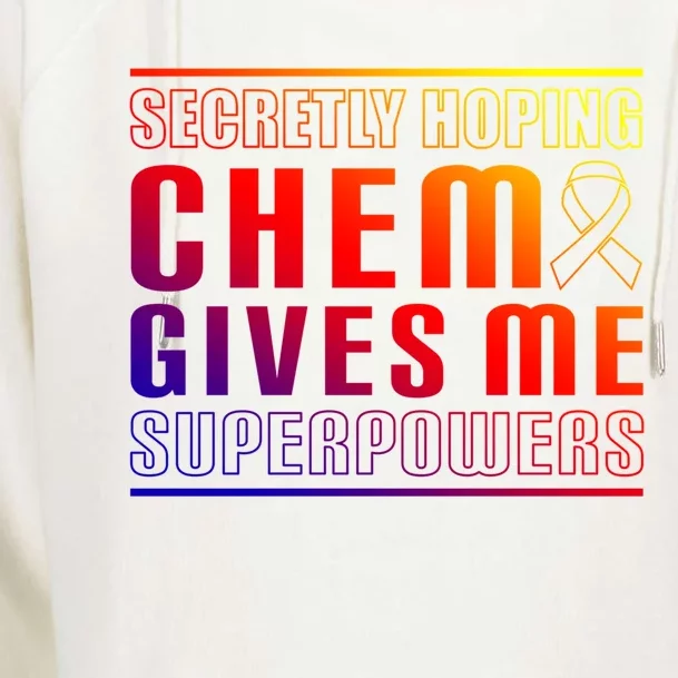 Secretly Hoping Chemo Gives Me Superpowers Melanoma Meaningful Gift Womens Funnel Neck Pullover Hood