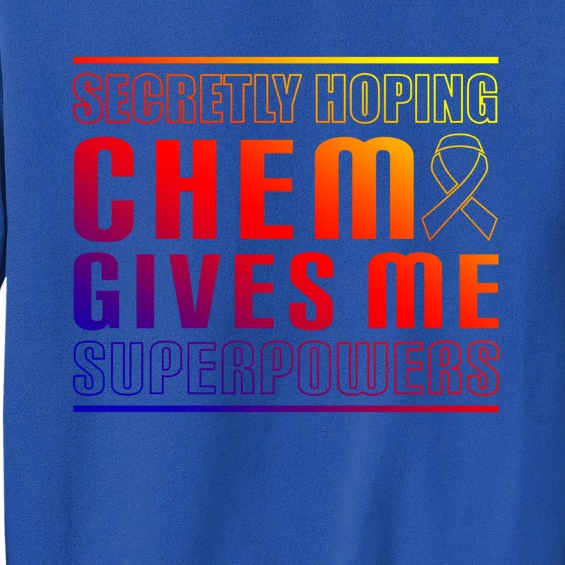 Secretly Hoping Chemo Gives Me Superpowers Melanoma Meaningful Gift Sweatshirt