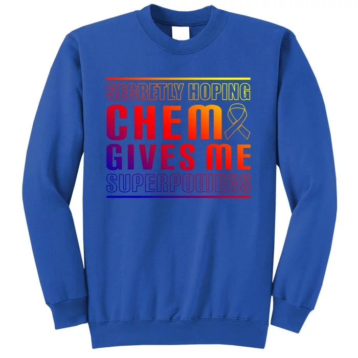 Secretly Hoping Chemo Gives Me Superpowers Melanoma Meaningful Gift Sweatshirt