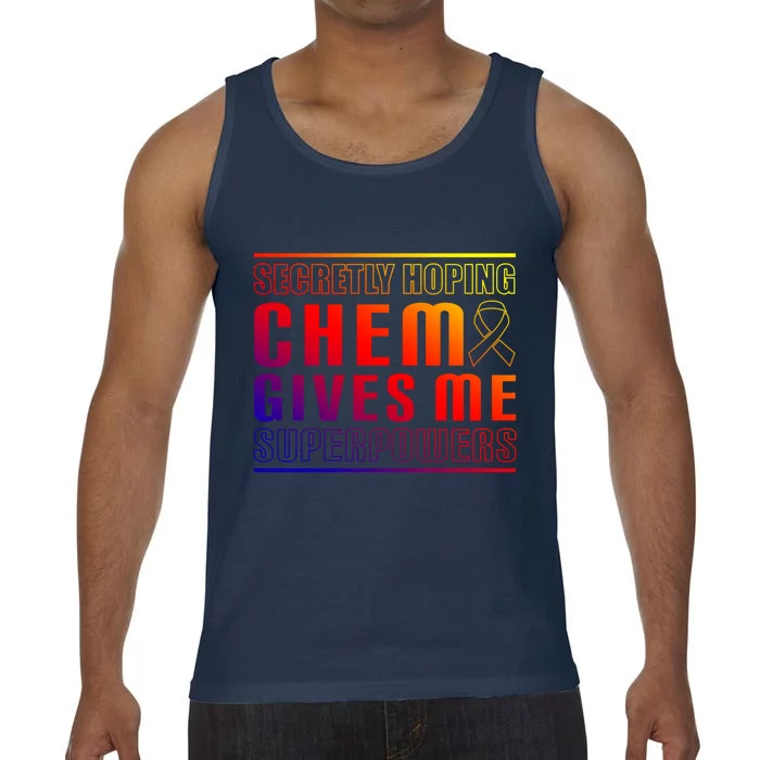 Secretly Hoping Chemo Gives Me Superpowers Melanoma Meaningful Gift Comfort Colors® Tank Top