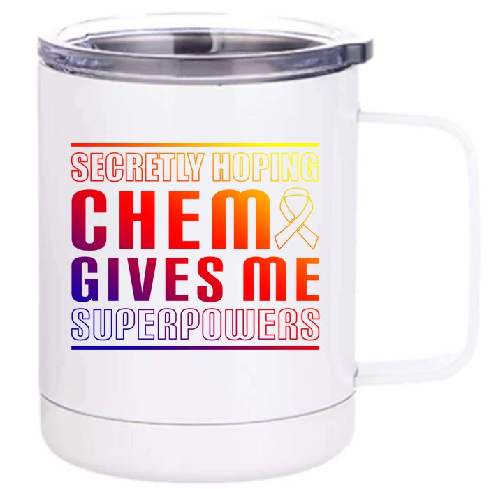 Secretly Hoping Chemo Gives Me Superpowers Melanoma Meaningful Gift Front & Back 12oz Stainless Steel Tumbler Cup