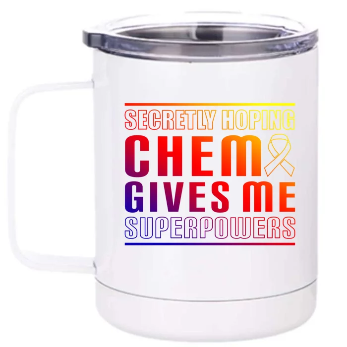 Secretly Hoping Chemo Gives Me Superpowers Melanoma Meaningful Gift Front & Back 12oz Stainless Steel Tumbler Cup