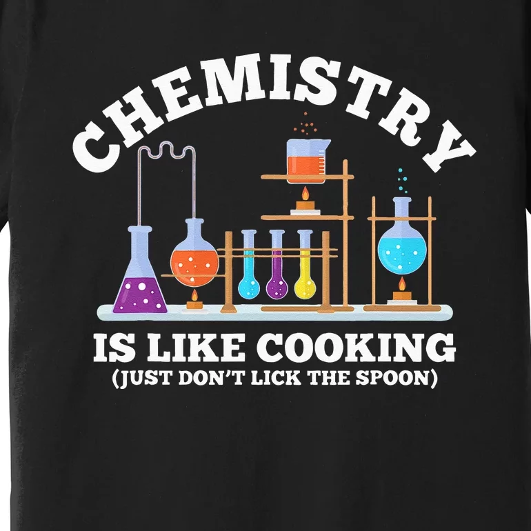 Science Humor Chemistry Is Like Cooking don't lick the Spoon Premium T-Shirt