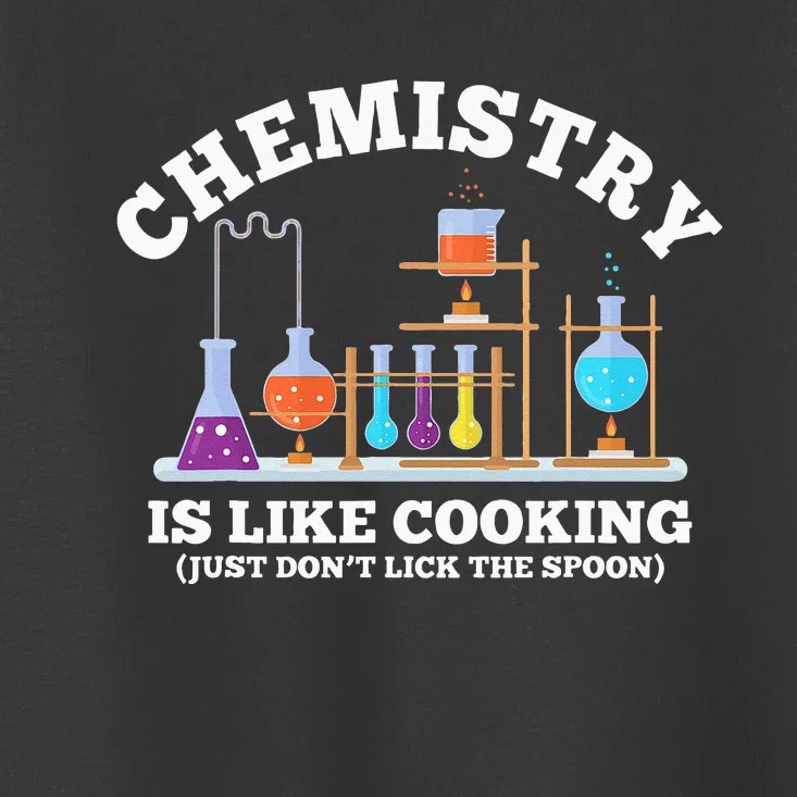 Science Humor Chemistry Is Like Cooking don't lick the Spoon Toddler T-Shirt