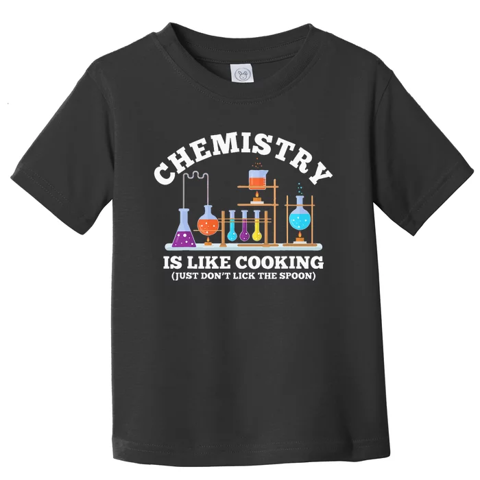 Science Humor Chemistry Is Like Cooking don't lick the Spoon Toddler T-Shirt