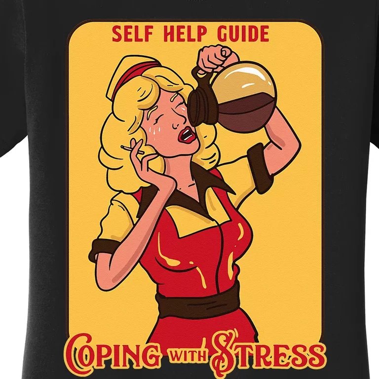 Self Help Coping With Stress Funny Caffeine Coffee Drinker Women's T-Shirt