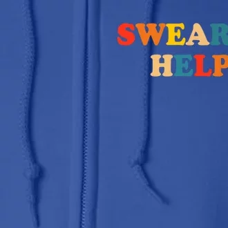 Swearing Helps Cute Gift Full Zip Hoodie