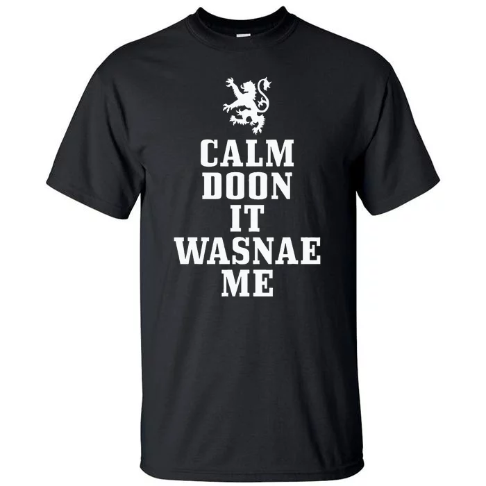 Scottish Heritage Calm Doon It Wasnae Me Scotland Tall T-Shirt