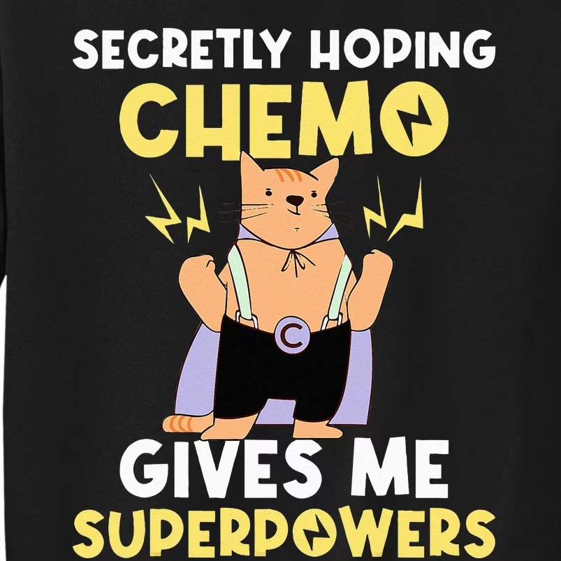 Secretly Hoping Chemo Gives Me Superpowers Sweatshirt