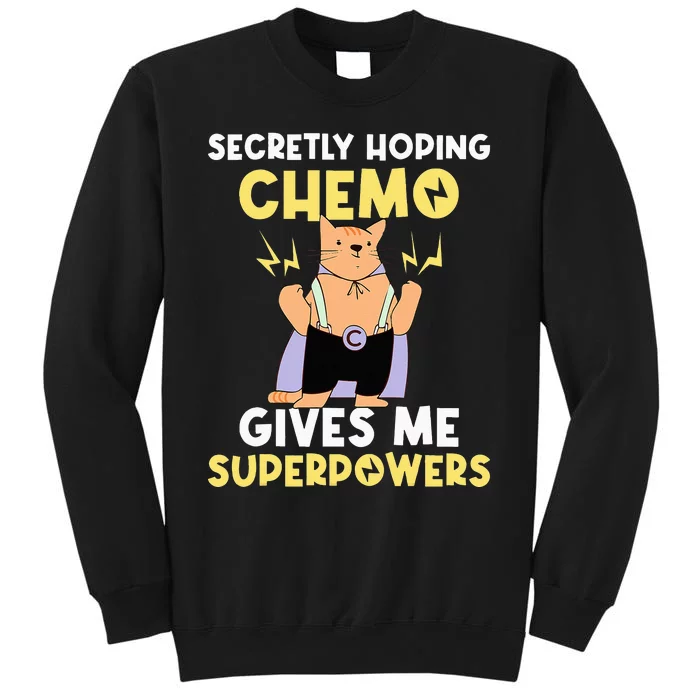 Secretly Hoping Chemo Gives Me Superpowers Sweatshirt