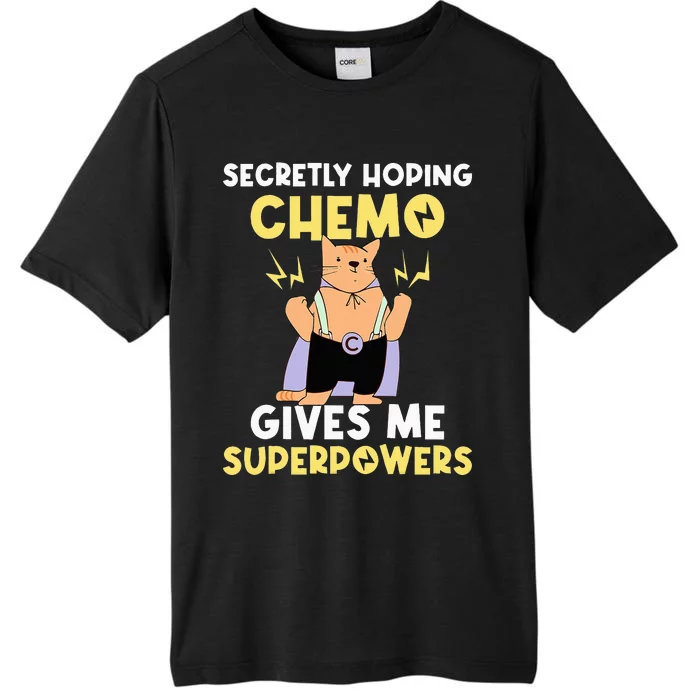 Secretly Hoping Chemo Gives Me Superpowers ChromaSoft Performance T-Shirt