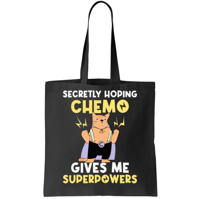 Secretly Hoping Chemo Gives Me Superpowers Tote Bag