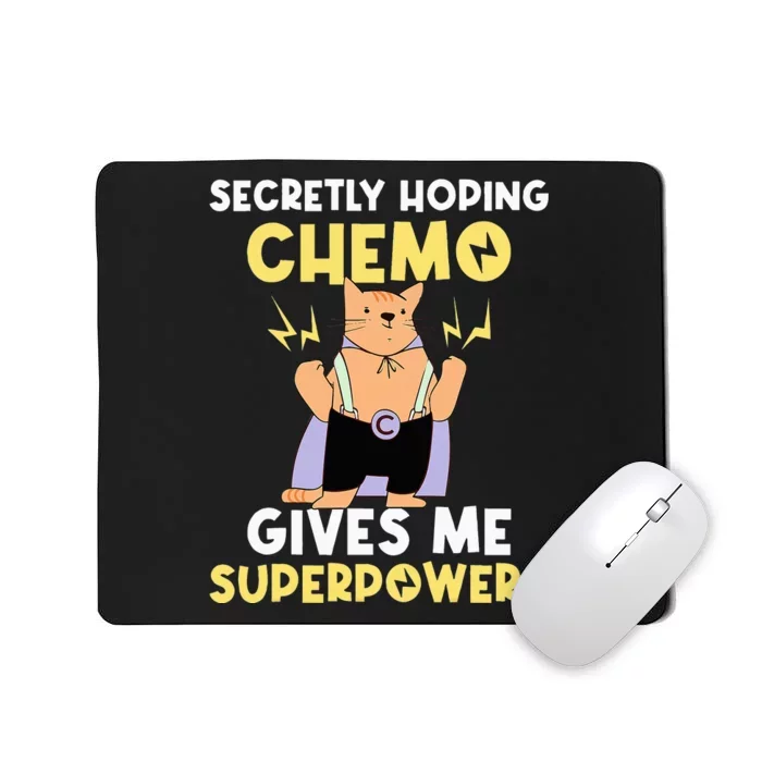 Secretly Hoping Chemo Gives Me Superpowers Mousepad