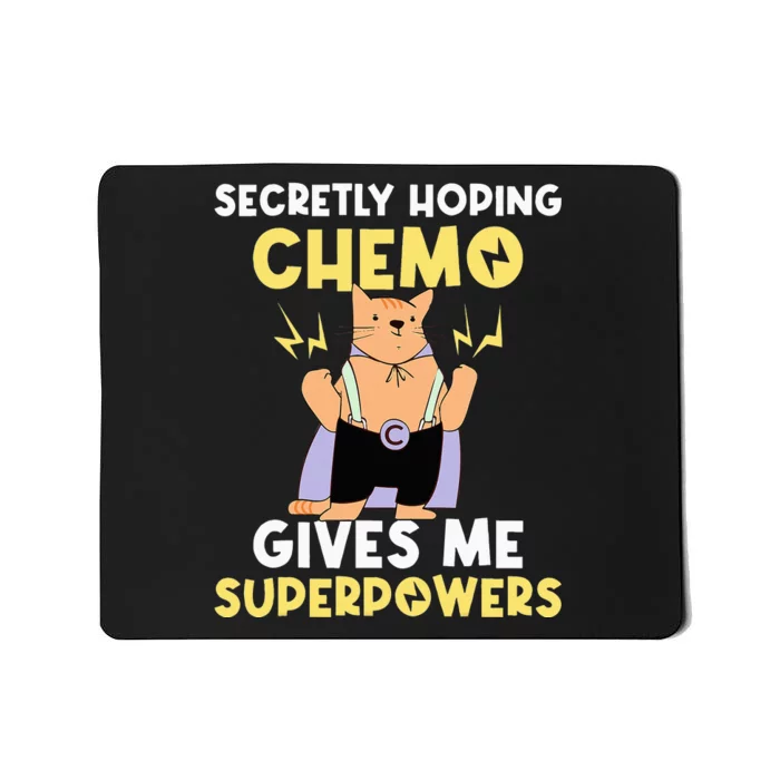 Secretly Hoping Chemo Gives Me Superpowers Mousepad