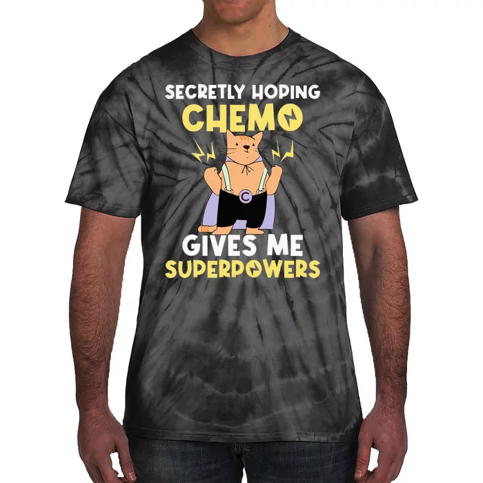 Secretly Hoping Chemo Gives Me Superpowers Tie-Dye T-Shirt