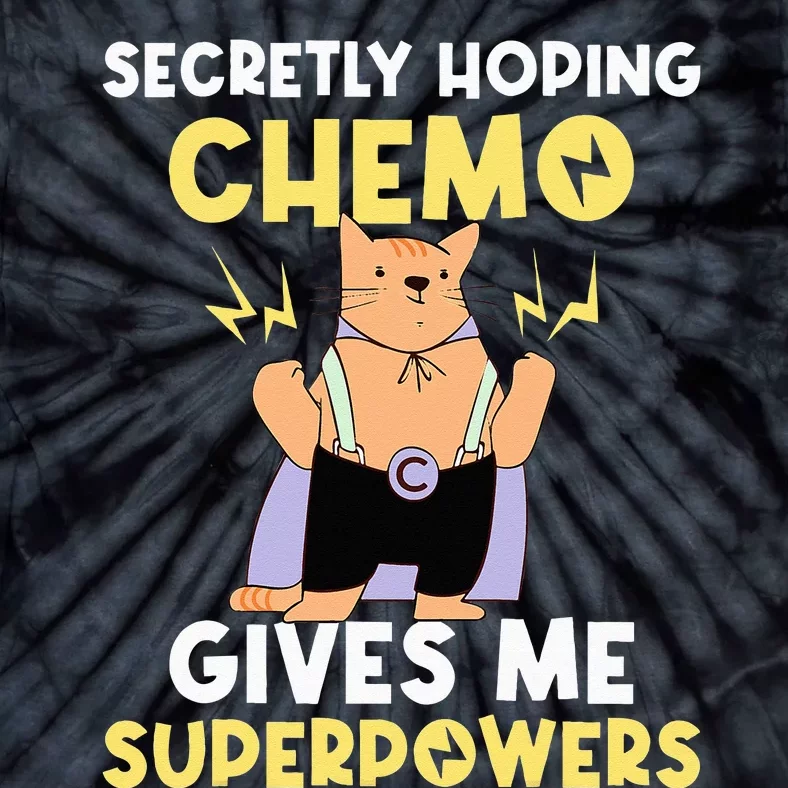 Secretly Hoping Chemo Gives Me Superpowers Tie-Dye T-Shirt