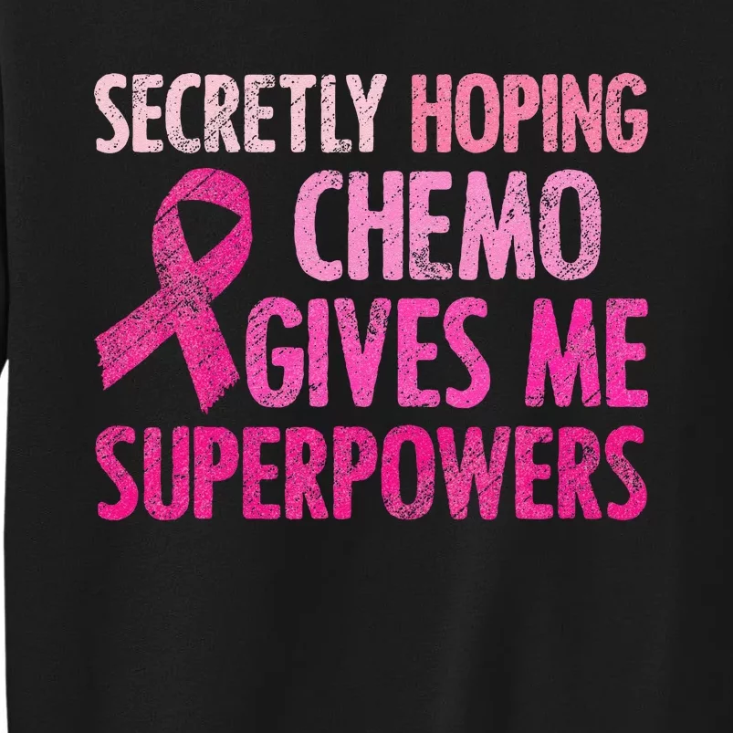 Secretly Hoping Chemo Gives Me Superpowers Breast Cancer Sweatshirt