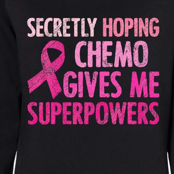 Secretly Hoping Chemo Gives Me Superpowers Breast Cancer Womens California Wash Sweatshirt