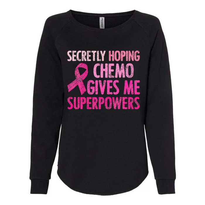 Secretly Hoping Chemo Gives Me Superpowers Breast Cancer Womens California Wash Sweatshirt