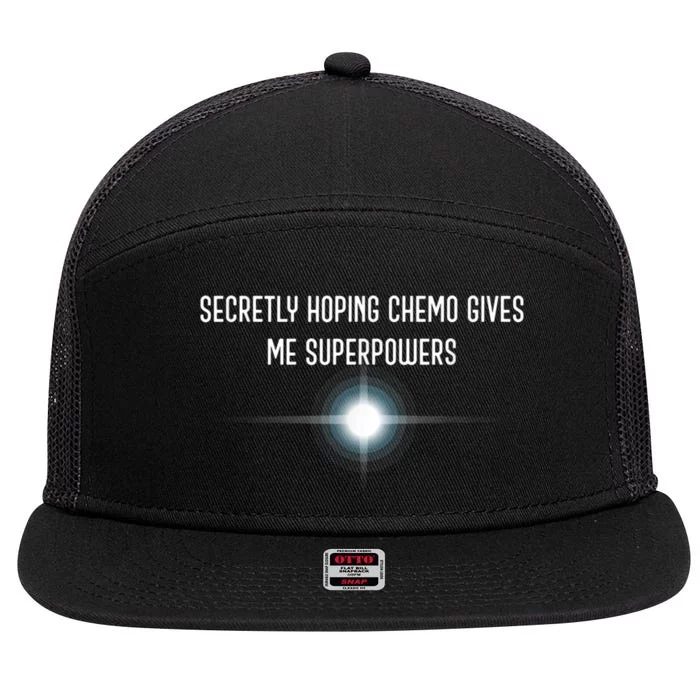 Secretly Hoping Chemo Gives Me Superpowers 7 Panel Mesh Trucker Snapback Hat