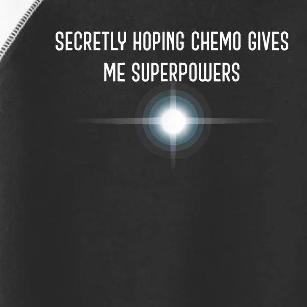 Secretly Hoping Chemo Gives Me Superpowers Toddler Fine Jersey T-Shirt