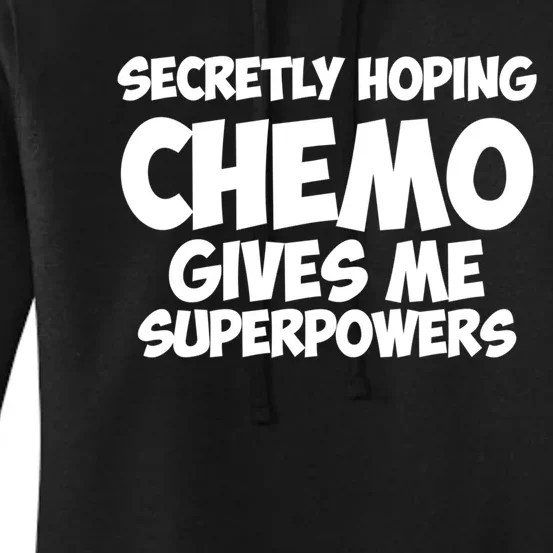 Secretly Hoping Chemo Therapy Gives Me Superpowers Gift Women's Pullover Hoodie