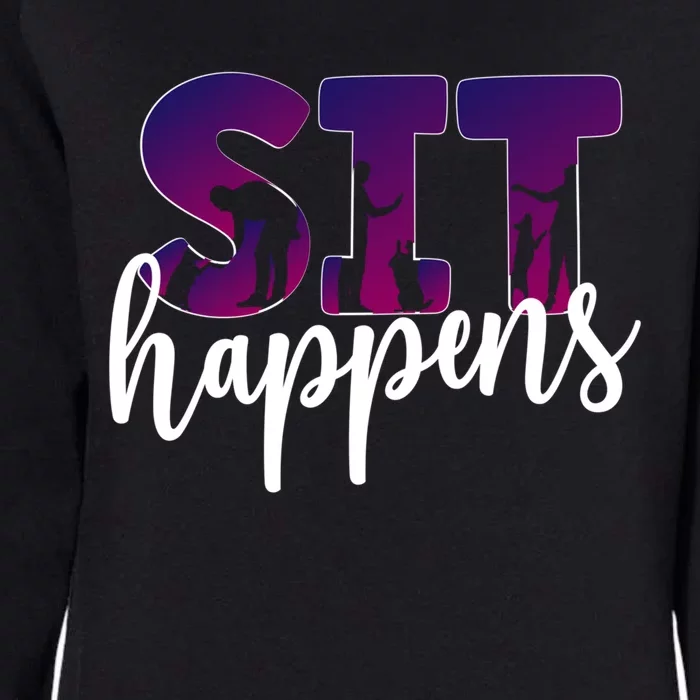 Sit Happens Dog Trainer Dog Training Funny Gift Womens California Wash Sweatshirt