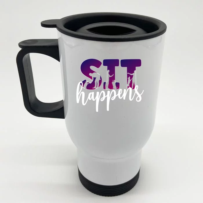 Sit Happens Dog Trainer Dog Training Funny Gift Front & Back Stainless Steel Travel Mug