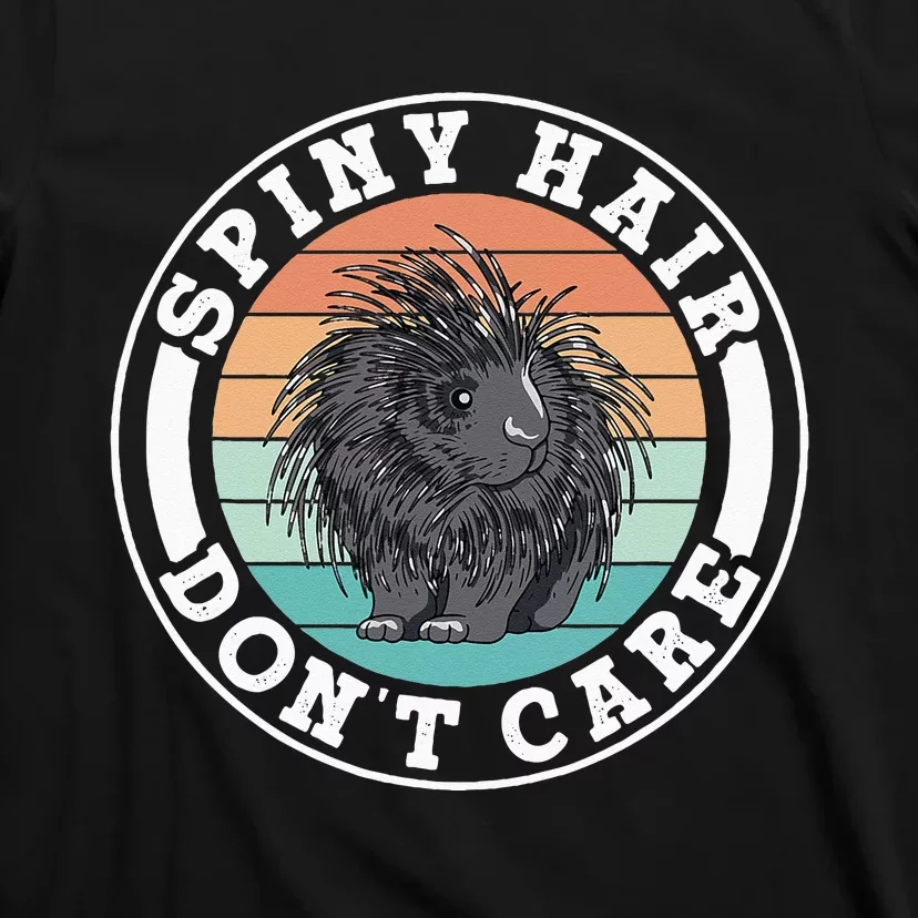 Spiny Hair Dont Care Porcupine Animal Cute Porcupines T-Shirt