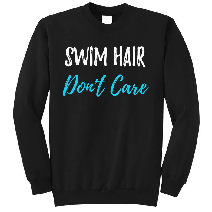 Swim Hair Don't Care Funny Swimming Summer Gift Tall Sweatshirt