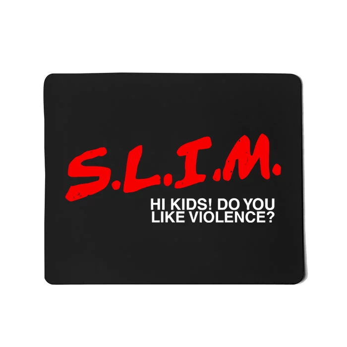 Slim Hi Do You Like Violence Mousepad