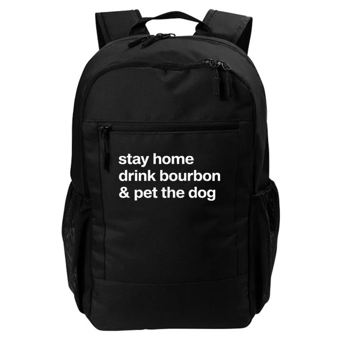 Stay Home Drink Bourbon And Pet The Dog Humor Gift Daily Commute Backpack