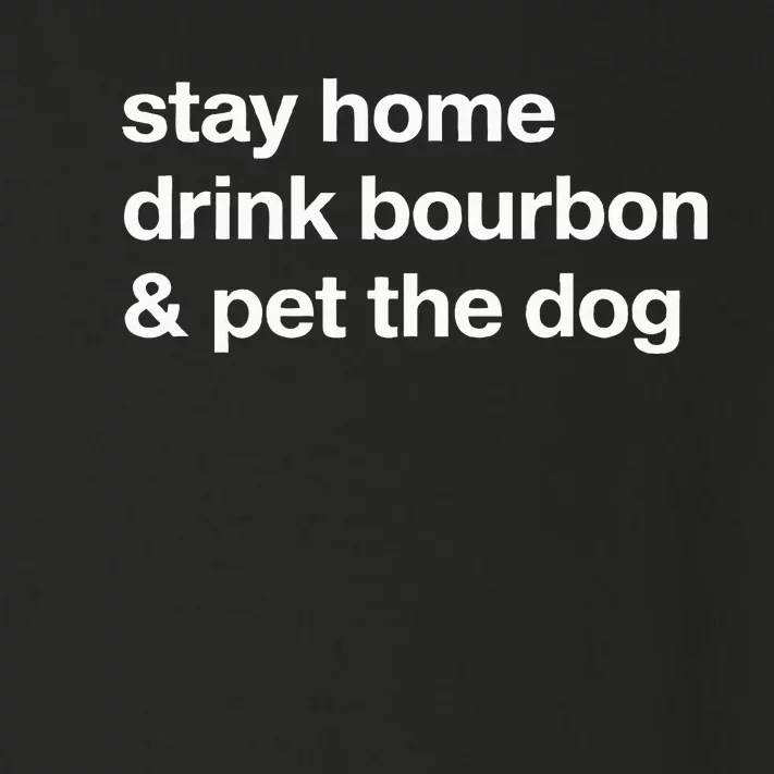 Stay Home Drink Bourbon And Pet The Dog Humor Gift Toddler Long Sleeve Shirt