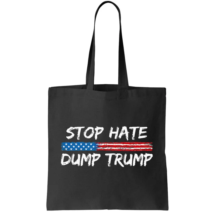 Stop Hate Dump Trump Donald Trump Tote Bag