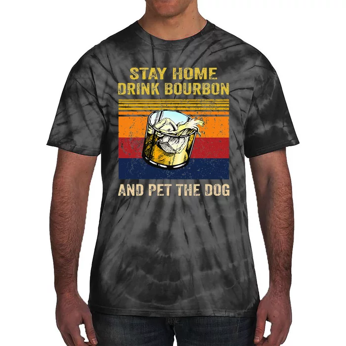 Stay Home Drink Bourbon And Pet The Dog Tie-Dye T-Shirt