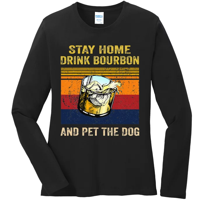 Stay Home Drink Bourbon And Pet The Dog Ladies Long Sleeve Shirt