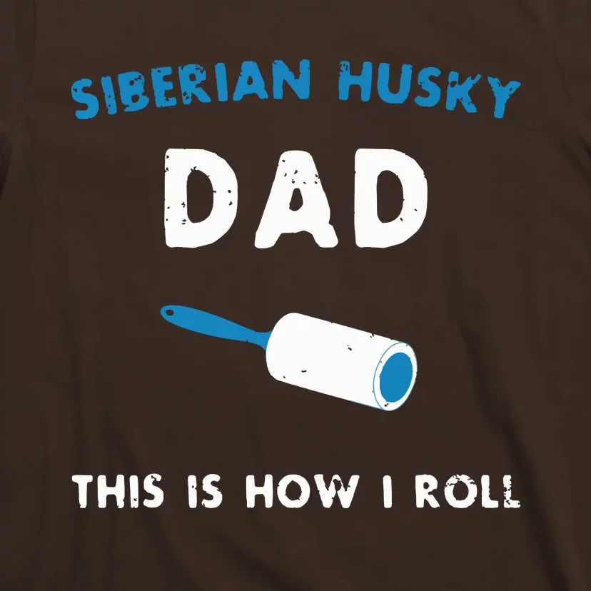 Siberian Husky Dad This Is How I Roll Funny Puppy Dog Gift T-Shirt