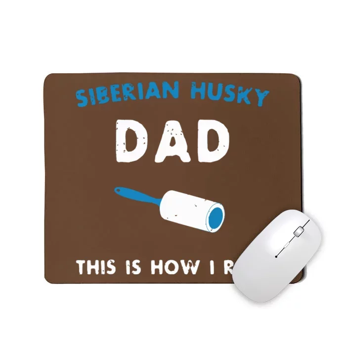 Siberian Husky Dad This Is How I Roll Funny Puppy Dog Gift Mousepad